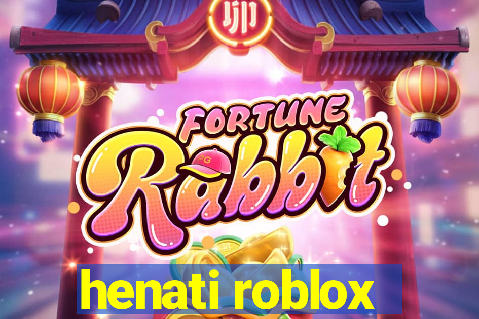 henati roblox